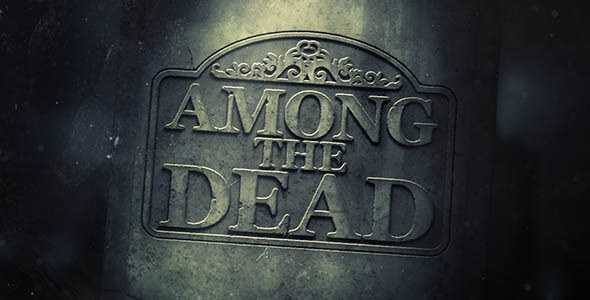 Among The Dead - Download Videohive 9715137