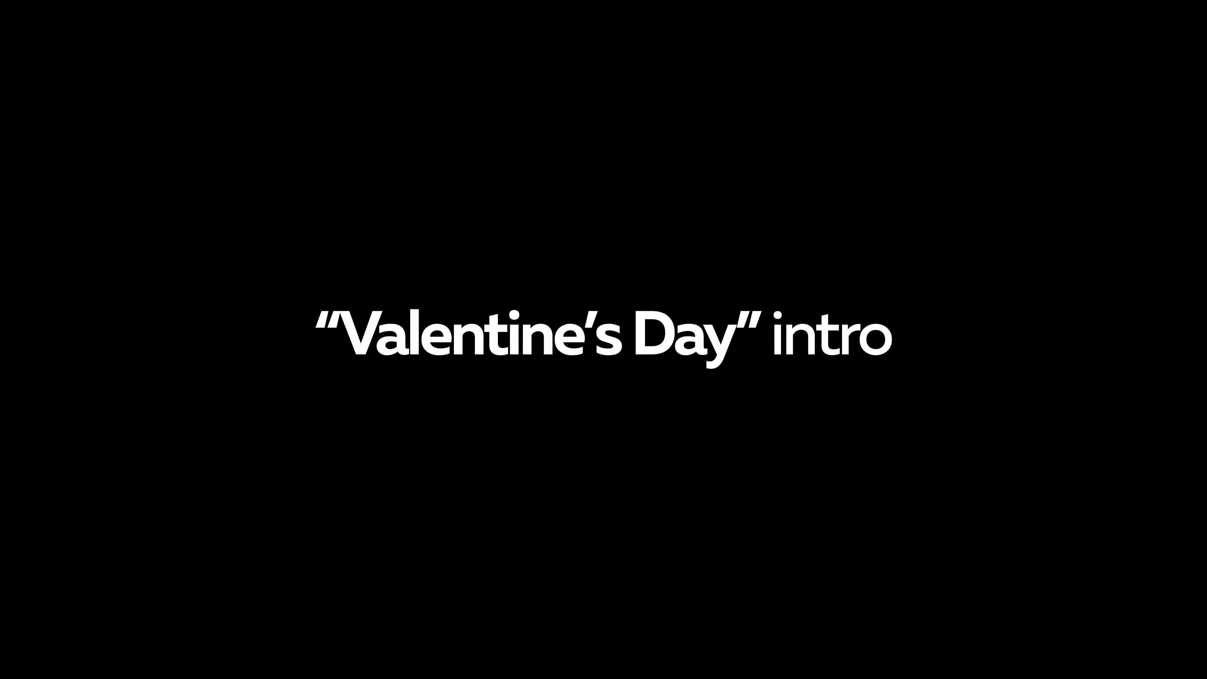 Valentines Day Intro