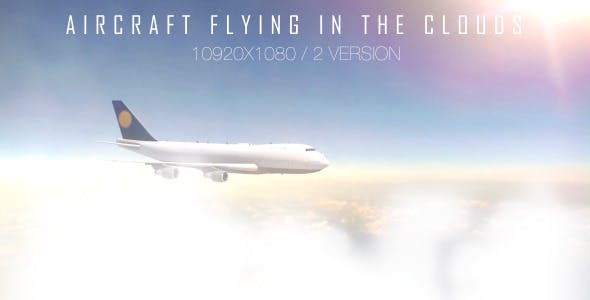 Aircraft Flying In The Clouds ( 2 Version ) - Videohive Download 6017210